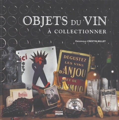 Objets du vin à collectionner - Frédérique Crestin-Billet -  MDM GF - Livre
