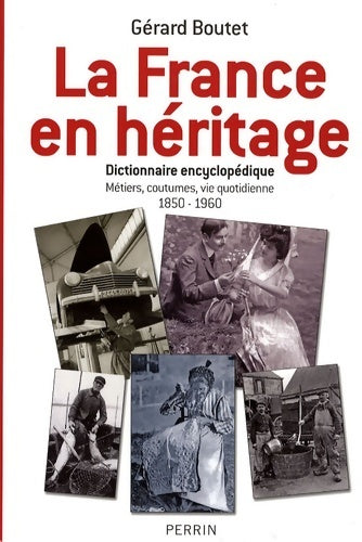 France en héritage. Dicionnaire encyclopédique - Gérard Boutet -  Perrin GF - Livre