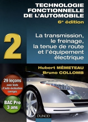 Technologie fonctionnelle de l'automobile Tome II : La transmission, le freinage, la tenue de route et l'équipement électrique - H. Mèmeteau -  Dunod GF - Livre