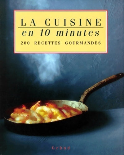 La cuisine en 10 minutes - Marie-Pierre Moine -  Grund GF - Livre