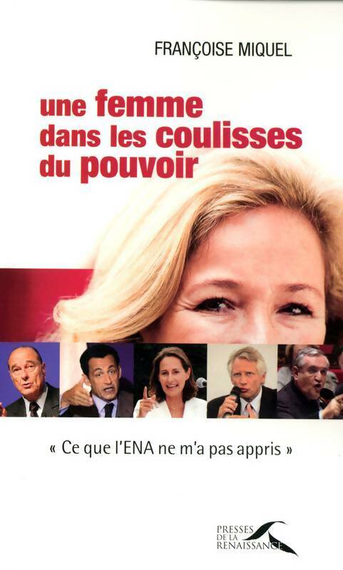 Une femme dans les coulisses du pouvoir - Françoise Miquel -  Presses de la Renaissance GF - Livre