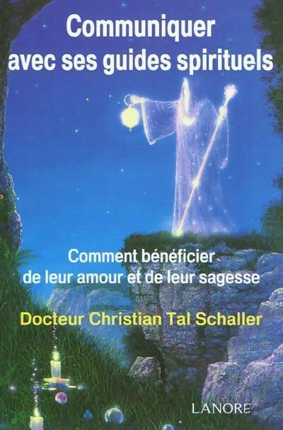 Communiquer avec ses guides spirituels - Christian Tal-Schaller -  Lanore GF - Livre