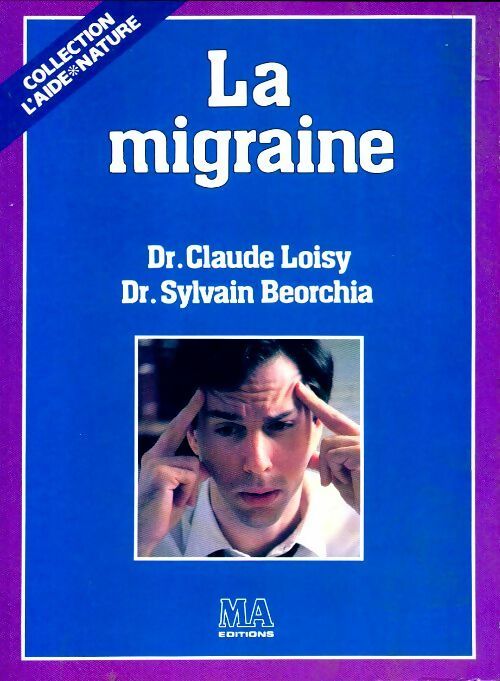 La migraine - Claude Loisy ; Sylvain Beorchia -  L'aide nature - Livre