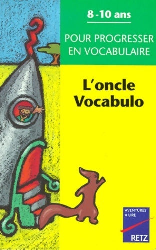L'oncle Vocabulo. Pour progresser en vocabulaire - Anne Depreneuf -  aventures à lire - Livre