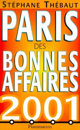 Paris des bonnes affaires 2001 - Stéphane Thébaut -  Flammarion GF - Livre