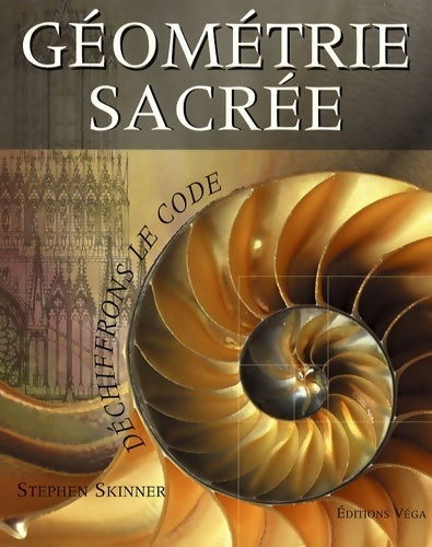 Géométrie sacrée. Déchiffrons le code - Stephen Skinner -  Véga GF - Livre