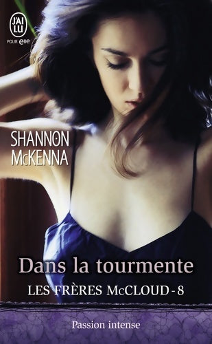 Les frères McCloudTome VIII : Dans la tourmente - Shannon McKenna -  J'ai Lu - Livre