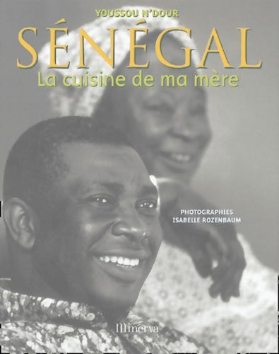 Sénégal. La cuisine de ma mère - Youssou N'dour -  Minerva GF - Livre