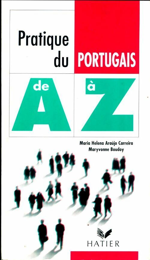 Pratique du portugais de A à Z - Maryvonne Boudoy ; Maria Helena Aurajo Carreira -  De A à Z - Livre