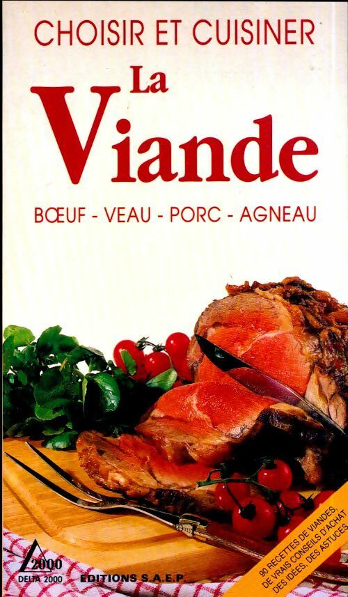 Choisir et cuisiner la viande. Boeuf, veau, porc, agneau - Pascal Humbertclaude -  Delta 2000 - Livre