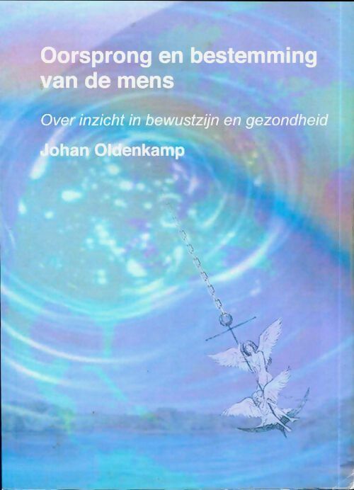 Oorsprong en bestemming van de mens - Johan Oldenkamp -  Oldenkamp GF - Livre