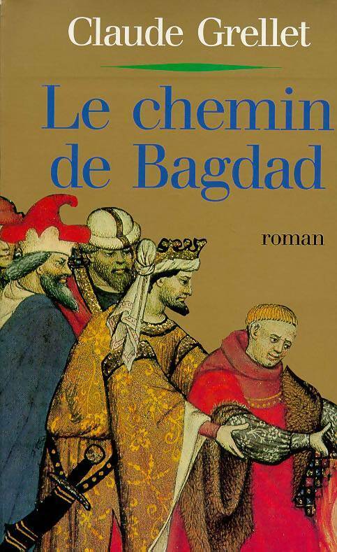 Le chemin de Bagdad - Claude Grellet -  Julliard GF - Livre