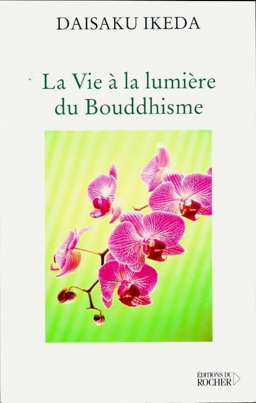 La vie à la lumière du bouddhisme - Daisaku Ikeda -  Rocher GF - Livre