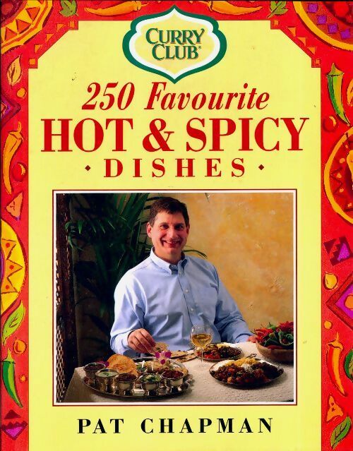 250 favourite hot & spicy dishes - Pat Chapman -  Curry Club - Livre