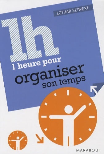 1 heure pour organiser son temps - Lothar J. Seiwert -  Marabout - Livre