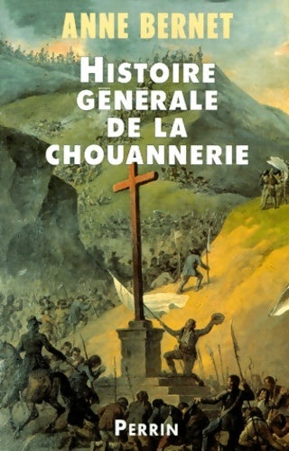 Histoire générale de la chouannerie - Anne Bernet -  Perrin GF - Livre