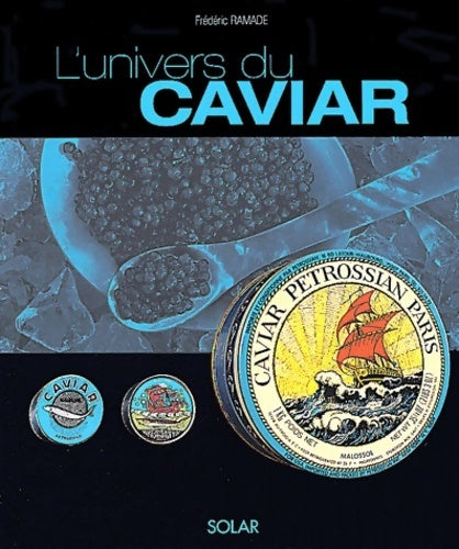 L'univers du caviar - Frédéric Ramade -  Solar GF - Livre