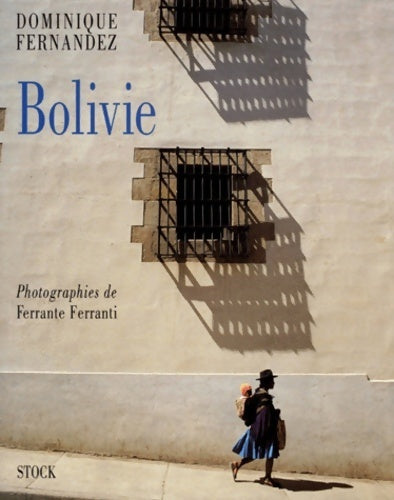 Bolivie - Dominique Fernandez -  Stock GF - Livre