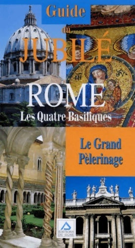 Rome. Les quatre basiliques, le grand pèlerinage - Collectif -  Signe GF - Livre