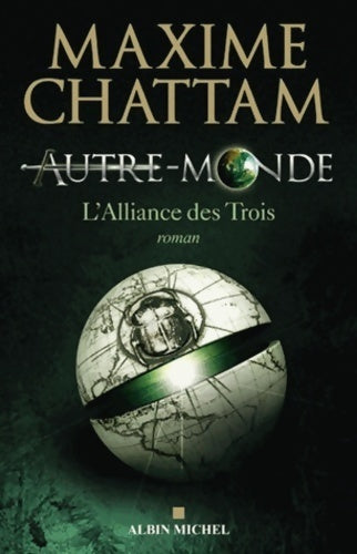 Autre-Monde Tome I : L'alliance des Trois - Maxime Chattam -  Albin Michel GF - Livre