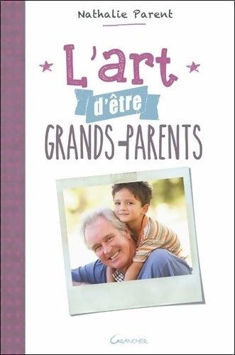 L'art d'être grands-parents - Nathalie Parent -  Grancher GF - Livre