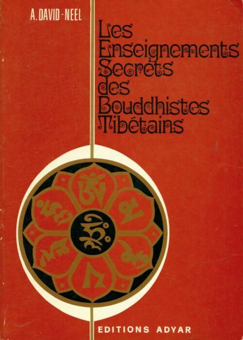 Les enseignements secrets des bouddhistes tibétains - Alexandra David-Néel -  Adyar GF - Livre
