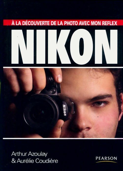 À la découverte de la photo avec mon reflex Nikon - Arthur Azoulay -  Pearson GF - Livre