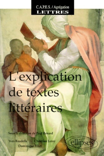 L'explication de textes littéraires - Paul Renard -  CAPES / Agrégation - Livre