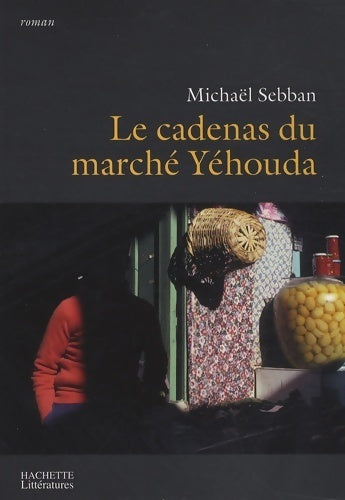 Le cadenas du marché yahouda - Michaël Sebban -  Littératures  - Livre
