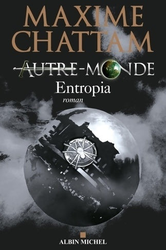 Autre-Monde Tome IV : Entropia - Maxime Chattam -  Albin Michel GF - Livre