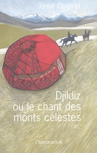 Djildiz ou le chant des monts célestes - René Cagnat -  Flammarion GF - Livre