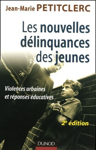 Les nouvelles délinquances des jeunes - Jean-Marie Petitclerc -  Dunod GF - Livre