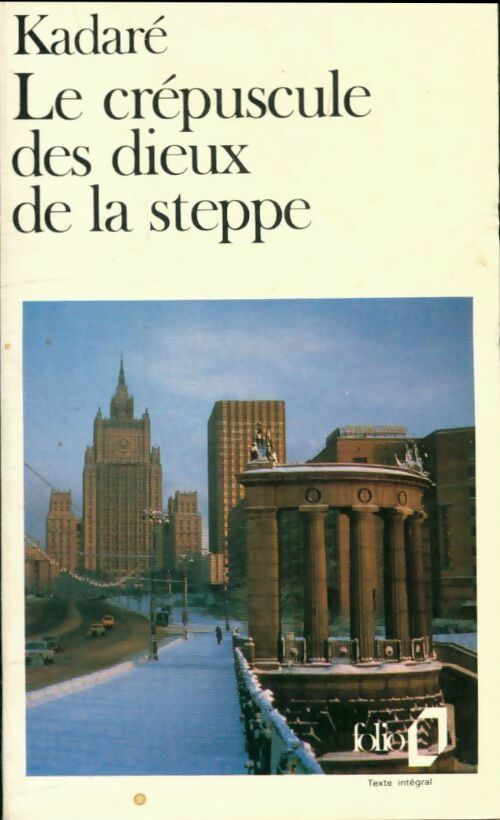 Le crépuscule des dieux de la steppe - Ismail Kadaré -  Folio - Livre