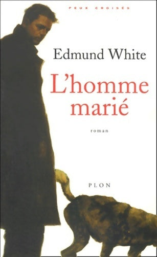 L'homme marié - Edmund White -  Plon GF - Livre