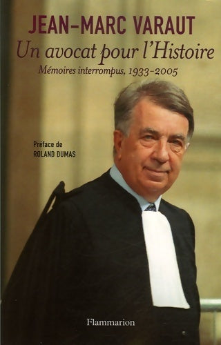 Un avocat pour l'Histoire. Mémoires interrompus, 1933-2005 - Jean-Marc Varaut -  Flammarion GF - Livre