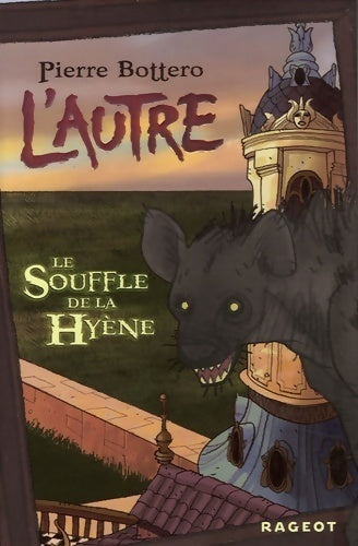 L'autre Tome I : Le souffle de la hyène - Pierre Bottero -  Rageot GF - Livre