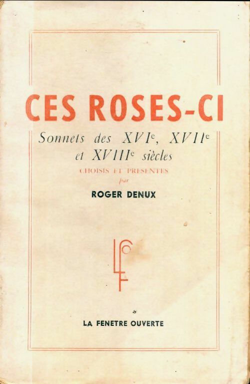 Ces roses-ci. Sonnets des XVIe XVIIe et XVIIIe siècles - Roger Denux -  Fenêtre ouverte poches - Livre