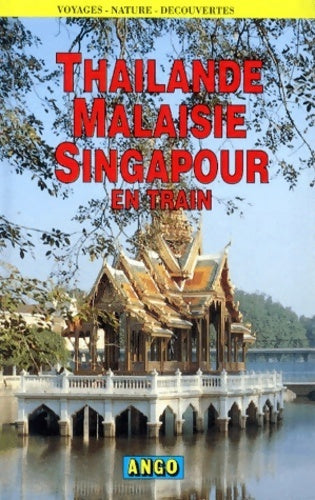 Thaïlande, Malaisie, Singapour en train - B. Mac Phee -  Voyages - nature - découvertes - Livre