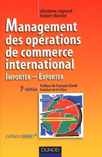 Management des opérations de commerce international. Importer - exporter - Ghislaine Legrand -  Tertiaire Sup - Livre