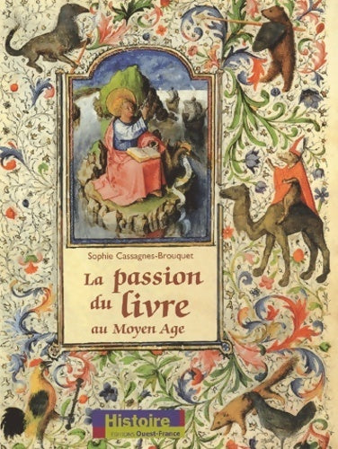 La passion du livre au Moyen Age - Sophie Cassagnes-Brouquet -  Histoire - Livre