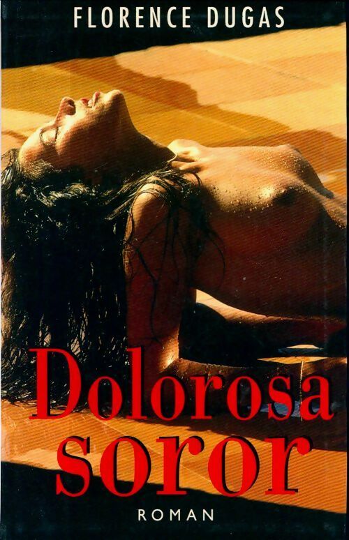 Dolorosa soror - Florence Dugas -  Le Grand Livre du Mois GF - Livre