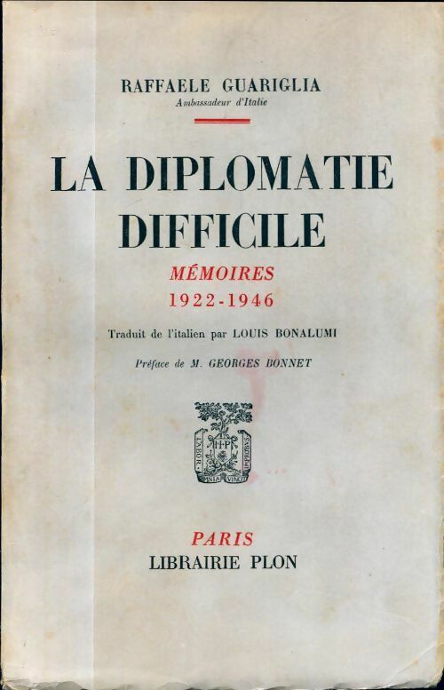 La diplomatie difficile 1922-1946 - Raffaele Guariglia -  Plon GF - Livre
