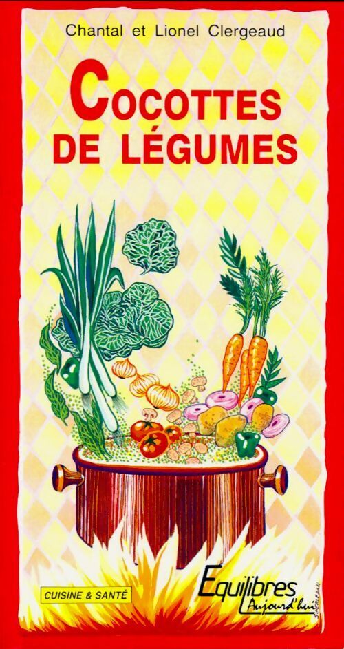 Cocottes de légumes - Lionel Clergeaud -  Cuisine & Santé - Livre