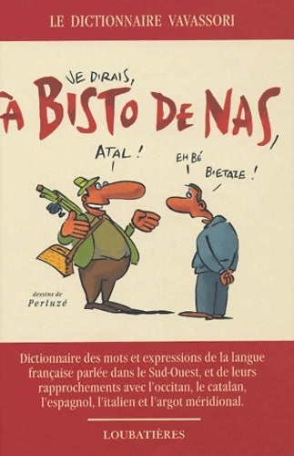 Le dictionnaire Vavassori. A bisto de nas - Bernard Vavassori -  Loubatières GF - Livre