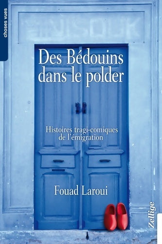 Des bédouins dans le polder. Histoires tragi-comiques de l'émigration - Fouad Laroui -  Choses vues - Livre