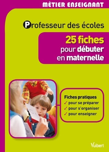 Professeur des écoles. 25 fiches pour débuter en maternelle - Gilles Bonnichon -  Métier enseignant - Livre