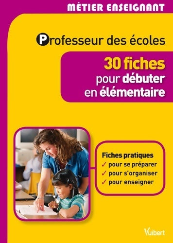 Professeur des écoles. 30 fiches pour débuter en élémentaire - Gilles Bonnichon -  Métier enseignant - Livre