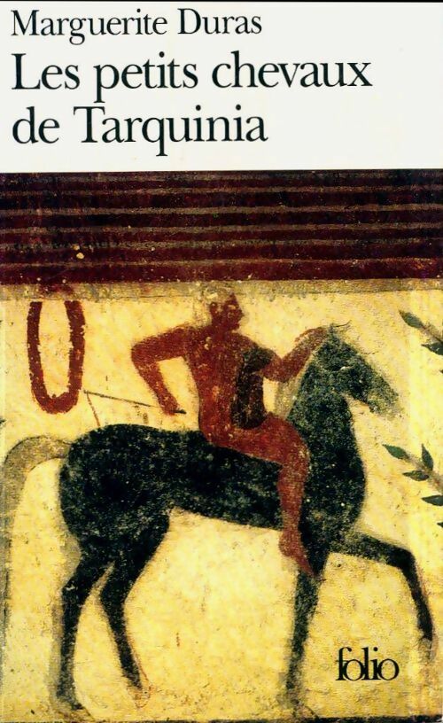 Les petits chevaux de Tarquinia - Marguerite Duras -  Folio - Livre
