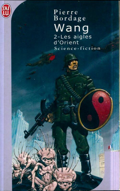 Wang Tome II : Les aigles d'orient - Pierre Bordage -  J'ai Lu - Livre