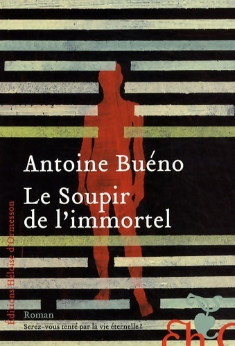 Le soupir de l'immortel - Antoine Buéno -  D'ormesson GF - Livre
